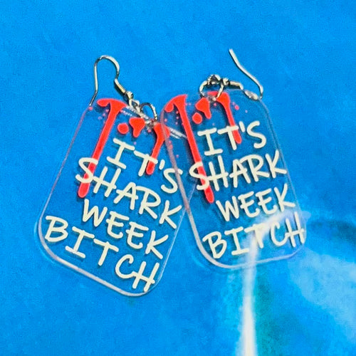It's Shark Week Bitch Earrings