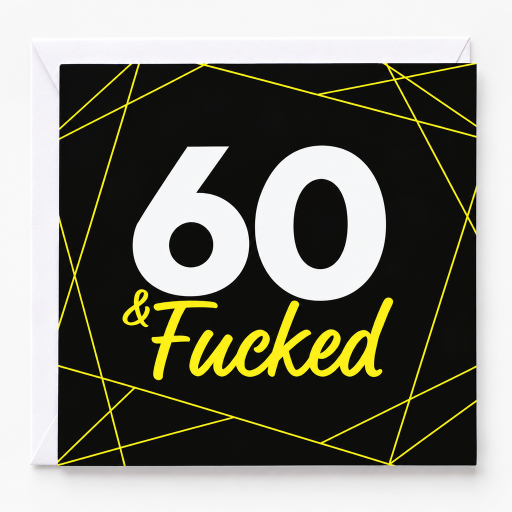 60 and F#cked Blank Birthday Card