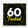 60 and F#cked Blank Birthday Card