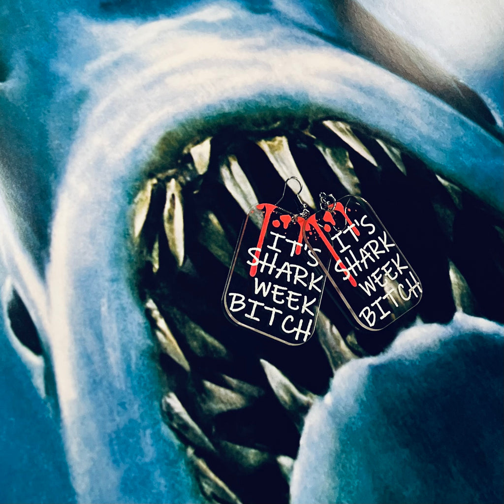 It's Shark Week Bitch Earrings