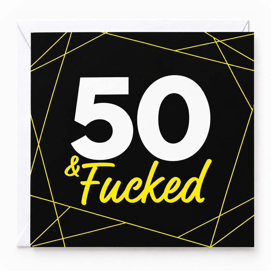 50 and F#cked Blank Birthday Card