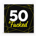 50 and F#cked Blank Birthday Card