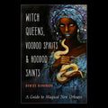 Witch Queens, Voodoo Spirits and Hoodoo Saints Softcover Book