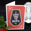I Love You To Death Blank Card