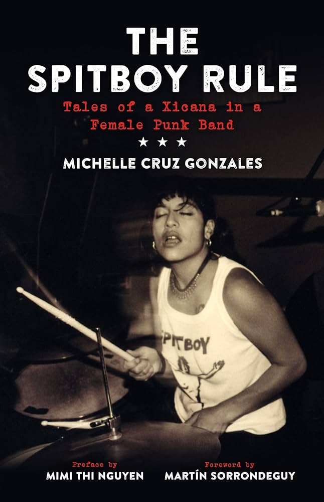THE SPITBOY RULE: Tales of a Xicana in a Female Punk Band Book