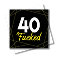 40 and F#cked Blank Birthday Card