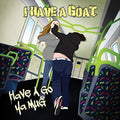 I HAVE A GOAT Have A Go Ya Mug (2018) CD
