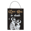 Love You to Death Part Mini Sign