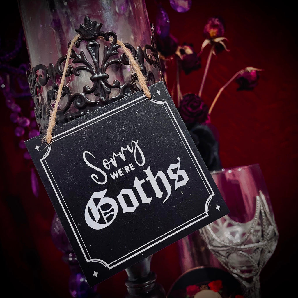 Sorry We're Goths Mini Sign