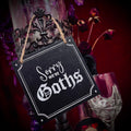 Sorry We're Goths Mini Sign