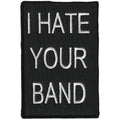 I Hate Your Band Patch