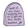 Worry Til Death Enamel Pin
