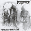 PERSECUTION - Tortured Existence CD (2016)