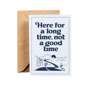 Long Time Not A Good Time Blank Card