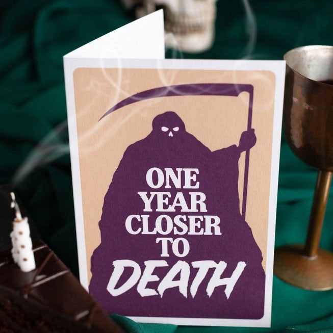 One Year Closer To Death Blank Birthday Card
