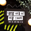 Stay Out of My Room Mini Sign