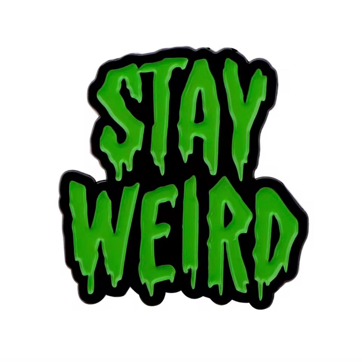 Stay Weird Green Ooze Enamel Pin