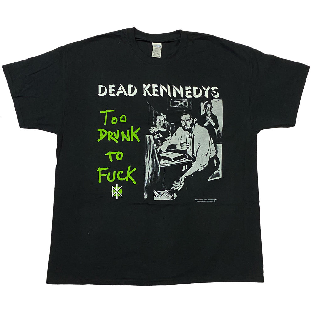 DEAD KENNEDYS Too Drunk to Fk! Tee