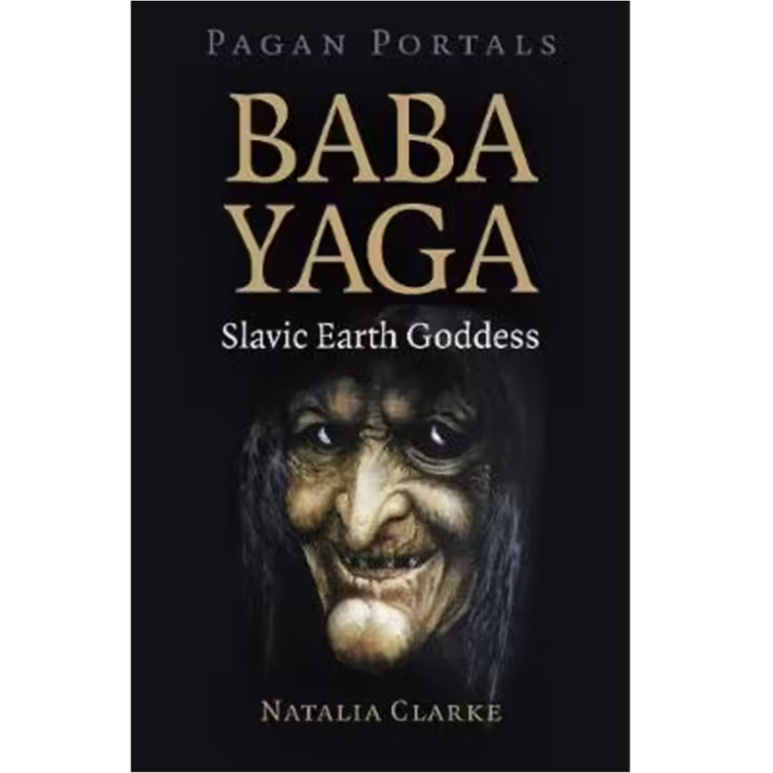 Pagan Portals: Baba Yaga, Slavic Earth Goddess Softcover Book