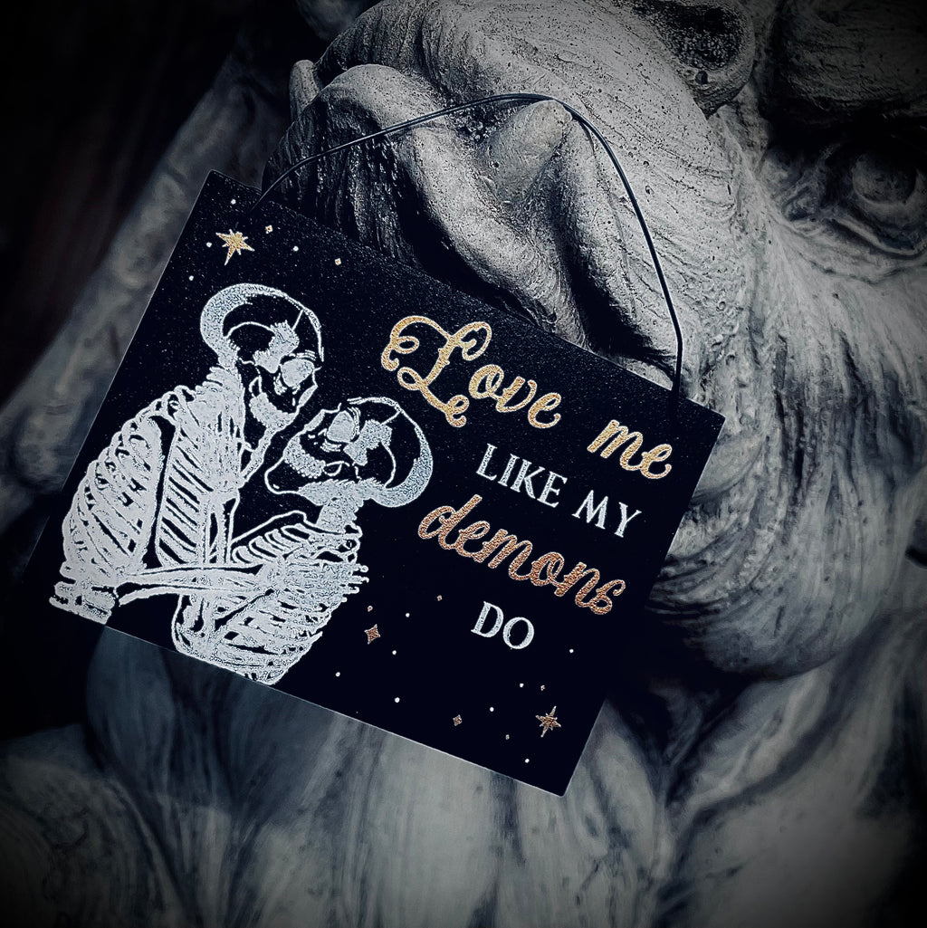 Love Me Like My Demons Do Mini Sign