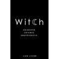 Witch: Unleashed, Untamed, Unapologetic Softcover Book