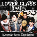 LOWER CLASS BRATS: Rather Be Hated  Vinyl LP