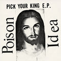 POISON IDEA: Pick Your King Vinyl LP