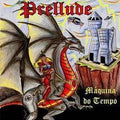 PRELLUDE Maquina Do Tempo (2007) CD