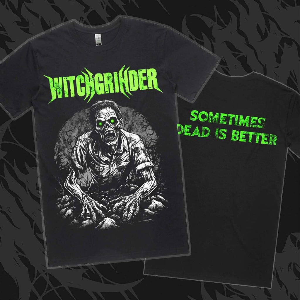 WITCHGRINDER Sometimes Dead Is Better Tee