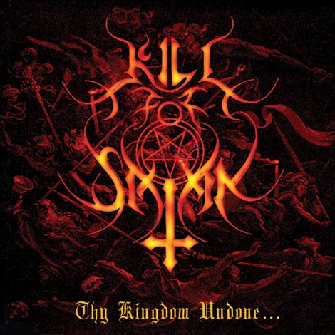 KILL FOR SATAN Thy Kingdom Undone... (2005) CD
