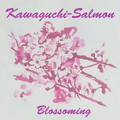 KAWAGUCHI-SALMON: BLOSSOMING Vinyl LP
