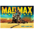 Mad Max Fury Road What a Lovely Day Poster 161