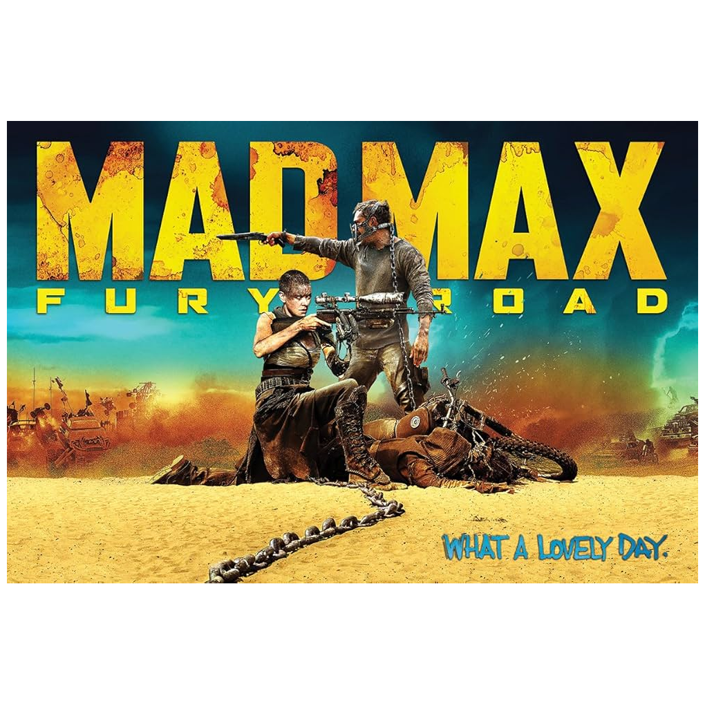 Mad Max Fury Road What a Lovely Day Poster 161