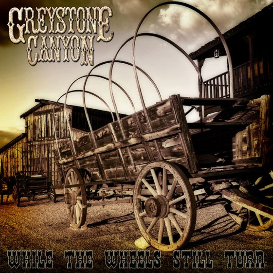 GREYSTONE CANYON While The Wheels Still Turn CD (2018)