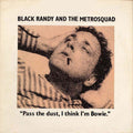 BLACK RANDY AND THE METRO SQUAD "Pass the Dust, I Think I’m Bowie” Vinyl LP