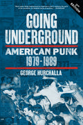 GOING UNDERGROUND: American Punk 1979-1989, Second Edition Book