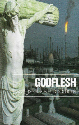 GODFLESH: Songs Of Love And Hate Cassette