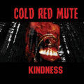 COLD RED MUTE - Kindness CD (2017)